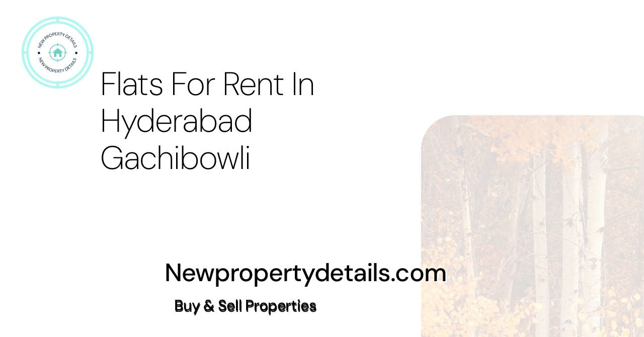 Flats For Rent In Hyderabad Gachibowli