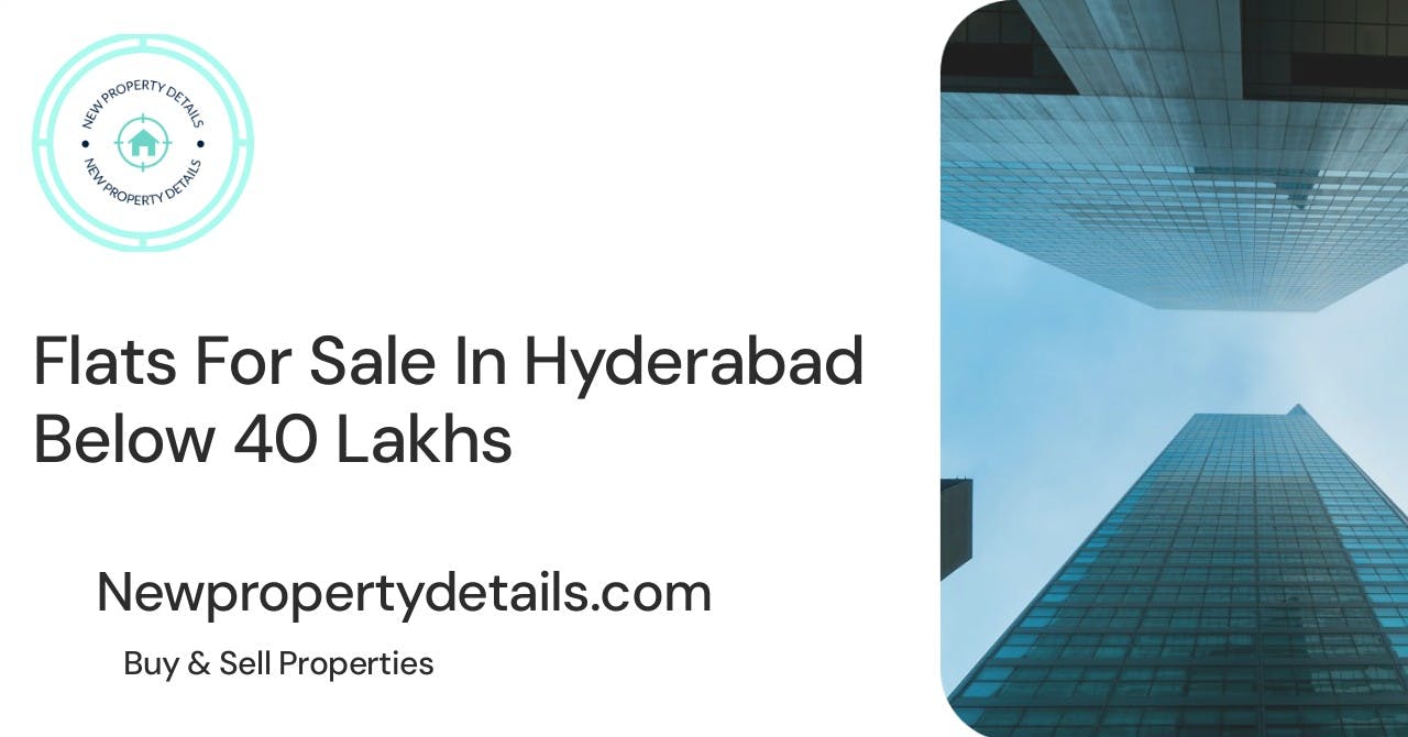 Flats For Sale In Hyderabad Below 40 Lakhs