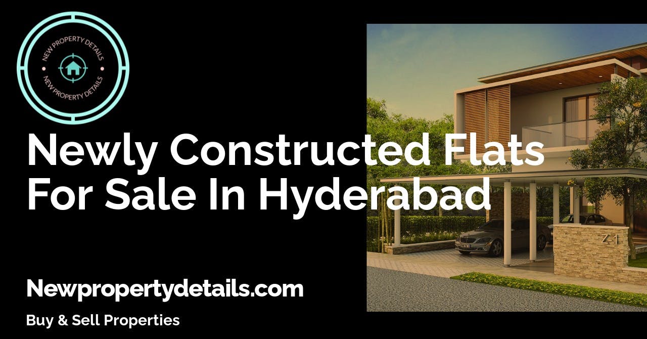 Newly Constructed Flats For Sale In Hyderabad