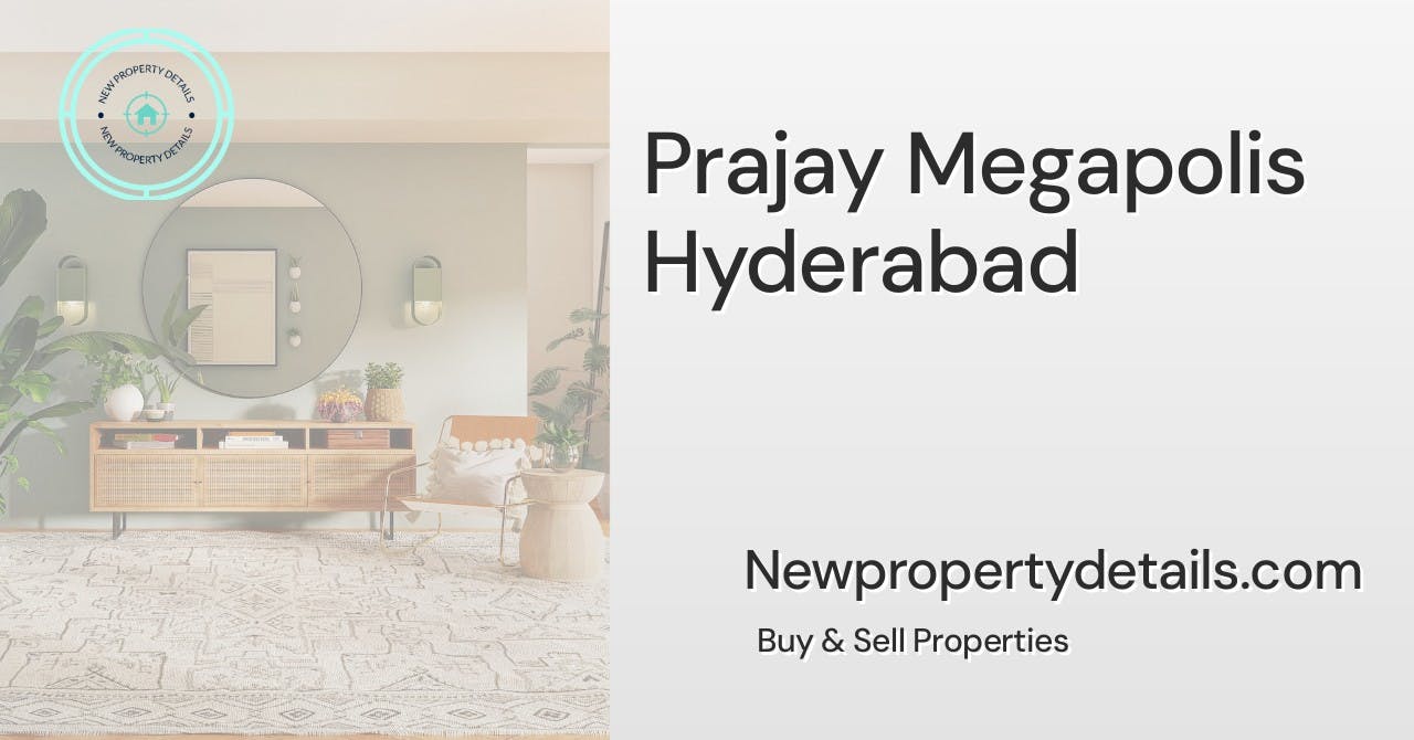 Prajay Megapolis Hyderabad