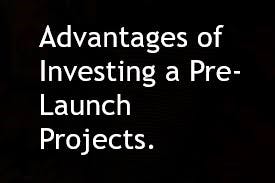 Advantages of Investing in Pre-Launch Projects