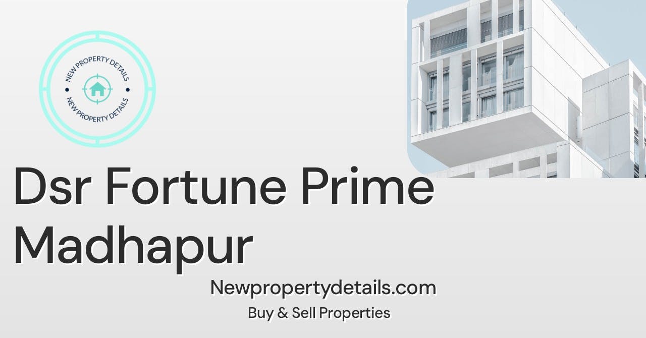 Dsr Fortune Prime Madhapur