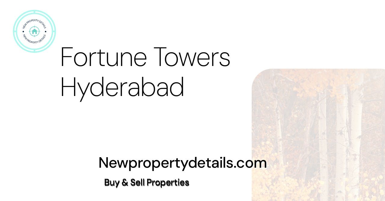 Fortune Towers Hyderabad