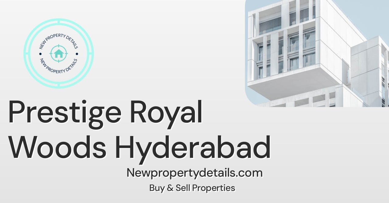 Prestige Royal Woods Hyderabad