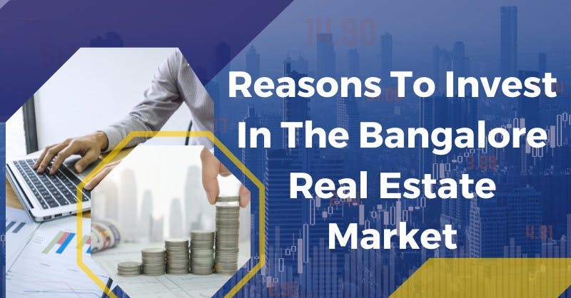 Reasons Why You Should Invest in the Real Estate Market of Bangalore