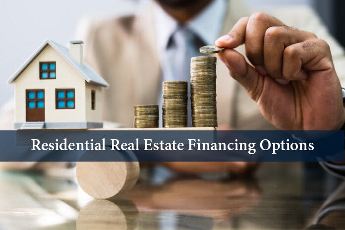 Residential Real Estate Financing Options